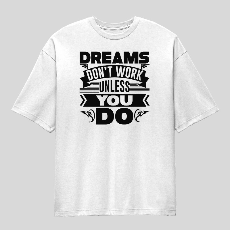 Dreams Don't Work Oversized T-Shirt