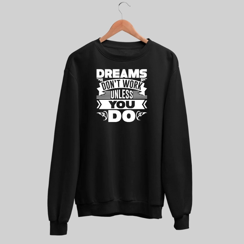 Dreams Don't Work Sweatshirt