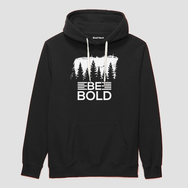 Be Bold Hoodie